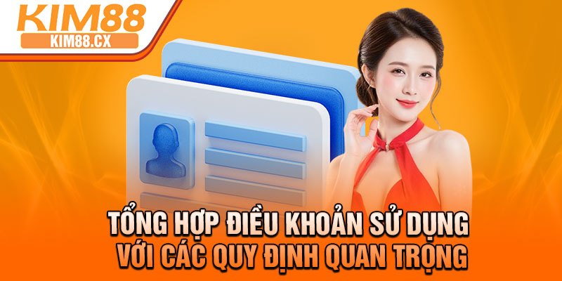 Tổng hợp điều khoản sử dụng với các quy định quan trọng